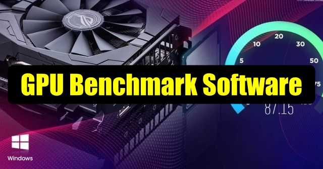 10 Best GPU Benchmark Software for Windows 11/10 (2024)