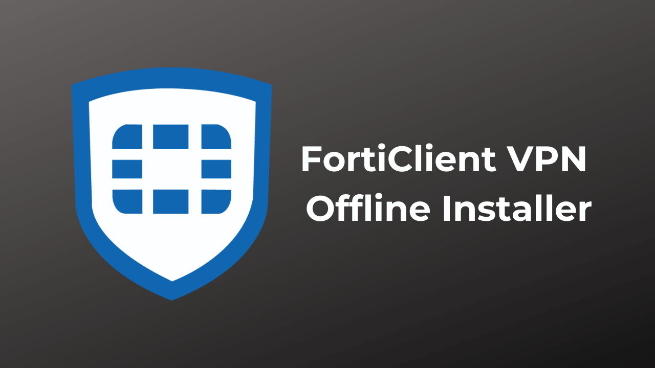 Download FortiClient VPN Offline Installer for Windows PC